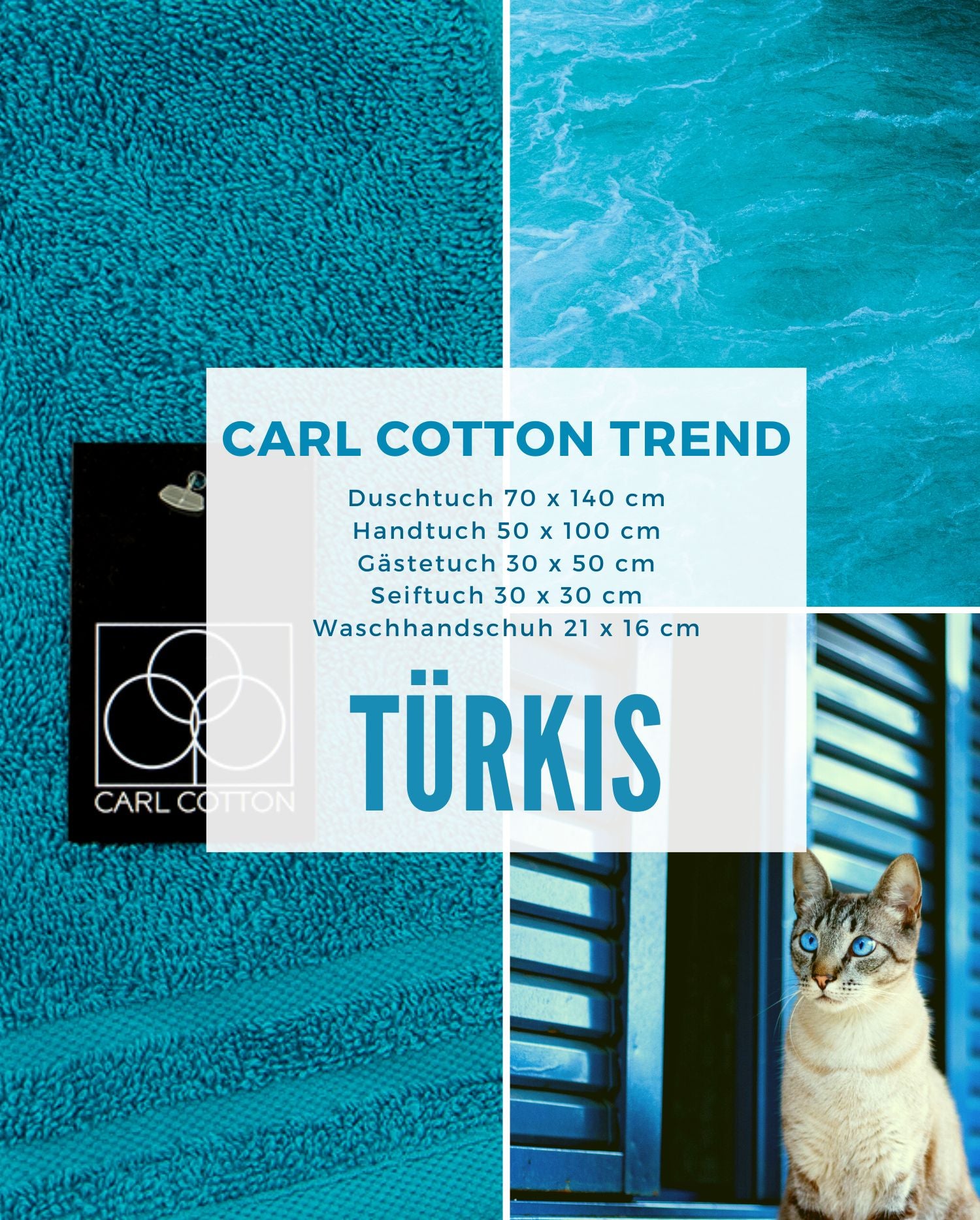 Collage aus Impressionen der Farbe Tuerkis. Passend zum CARL COTTON Handtuch Modell Trend Tuerkis. Mit Groessenangaben 70x140cm, 50x100cm, 30x50cm, 30x30cm, 21x16cm.
